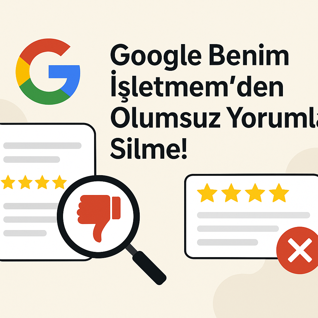 Google Benim İşletmem'den Olumsuz Yorumları Silme MedyaKoruma